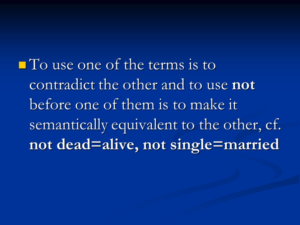 To use one of the terms is to contradict the other and to use